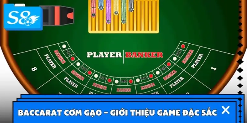 Baccarat cơm gạo – Giới thiệu trò chơi đặc sắc