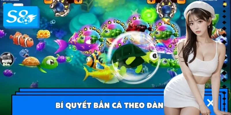 Bí Quyết Bắn Cá Theo Đàn Giúp Nhân Đôi Điểm Thưởng