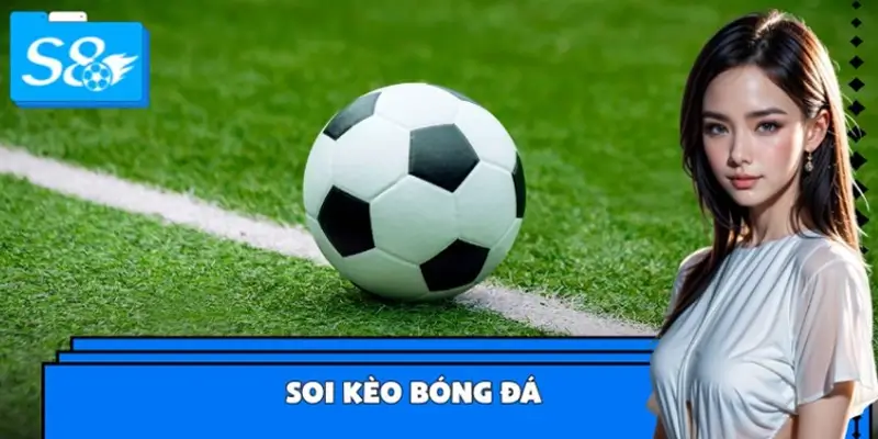 Bí Quyết Soi Kèo Bóng Đá Chuẩn Xác Cho Người Mới Tại S8