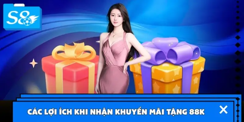 Các lợi ích thiết thực khi nhận khuyến mãi tặng 88K Các lợi ích thiết thực khi nhận khuyến mãi tặng 88K