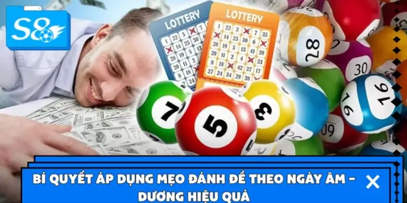 Cách áp dụng mẹo đánh đề theo ngày âm – dương hiệu quả Cách áp dụng mẹo đánh đề theo ngày âm – dương hiệu quả