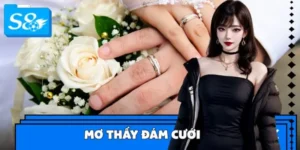 Giấc Mơ Thấy Đám Cưới - Đánh Số Gì Để Lộc Về Đầy Nhà?