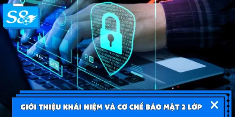 Giới thiệu khái niệm và cơ chế bảo mật 2 lớp