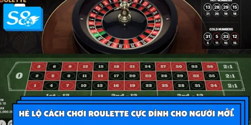 Hướng dẫn chơi Roulette S8 chi tiết cho lính mới Hướng dẫn chơi Roulette S8 chi tiết cho lính mới