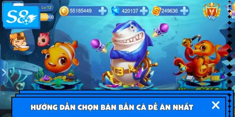 Hướng dẫn chọn bàn bắn cá dễ ăn tại nhà cái S8 Hướng dẫn chọn bàn bắn cá dễ ăn tại nhà cái S8