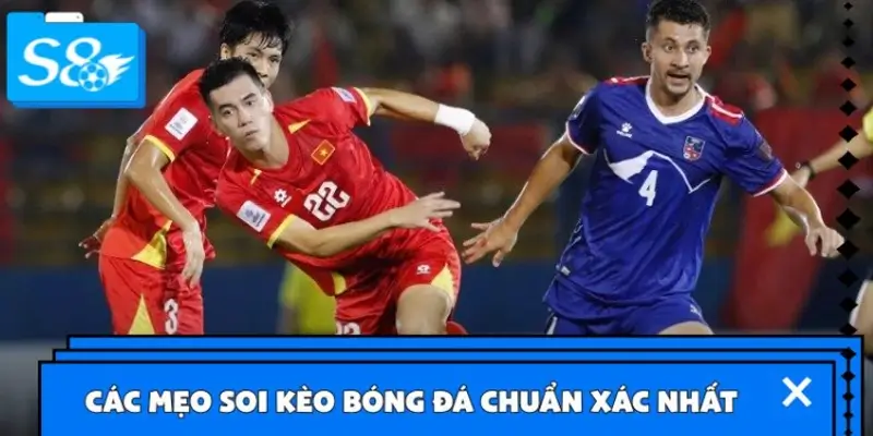 Khám phá 5 mẹo soi kèo bóng đá hiệu quả từ cao thủ S8