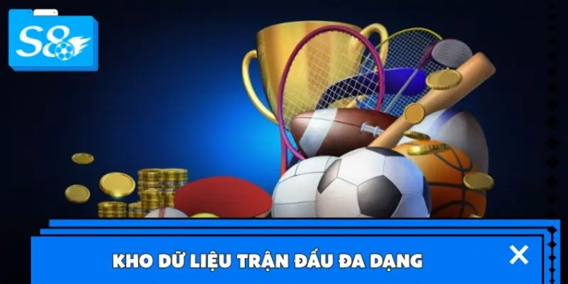 Kho dữ liệu trận đấu đa dạng Kho dữ liệu trận đấu đa dạng