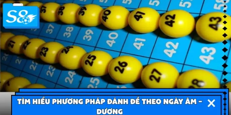 Mẹo đánh đề theo ngày âm – dương là gì? Mẹo đánh đề theo ngày âm – dương là gì?