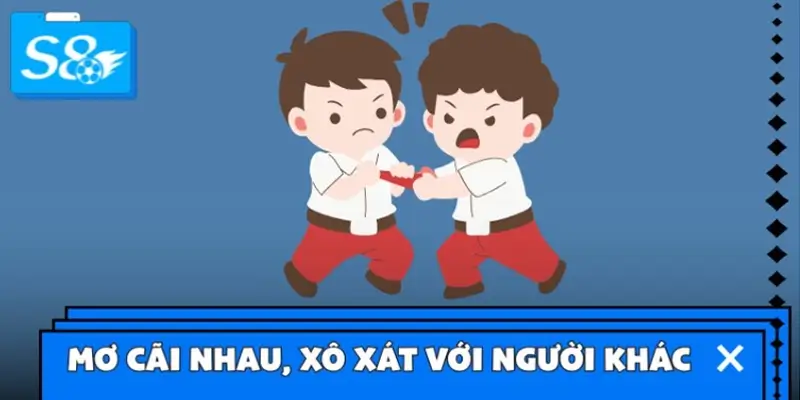 Mơ thấy cãi nhau, xô xát với người khác