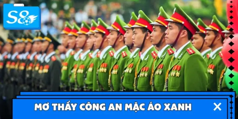 Mơ thấy công an mặc áo xanh