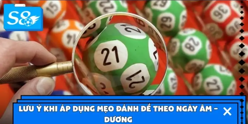 Một số lưu ý khi sử dụng mẹo đánh đề theo ngày âm – dương Một số lưu ý khi sử dụng mẹo đánh đề theo ngày âm – dương