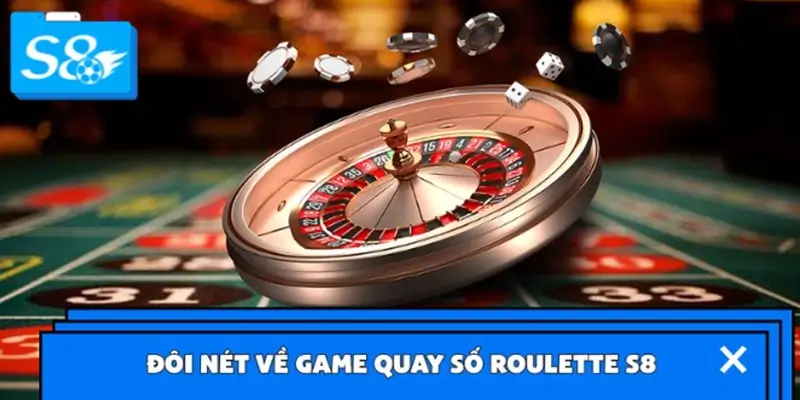 Sơ lược về game Roulette S8 Sơ lược về game Roulette S8