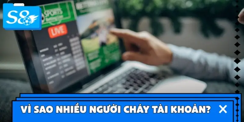 Vì sao nhiều người chơi cá cược thể thao cháy tài khoản? Vì sao nhiều người chơi cá cược thể thao cháy tài khoản?