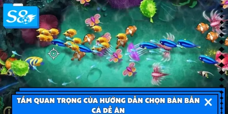 Vì sao việc tìm hiểu hướng dẫn chọn bàn bắn cá dễ ăn lại quan trọng?